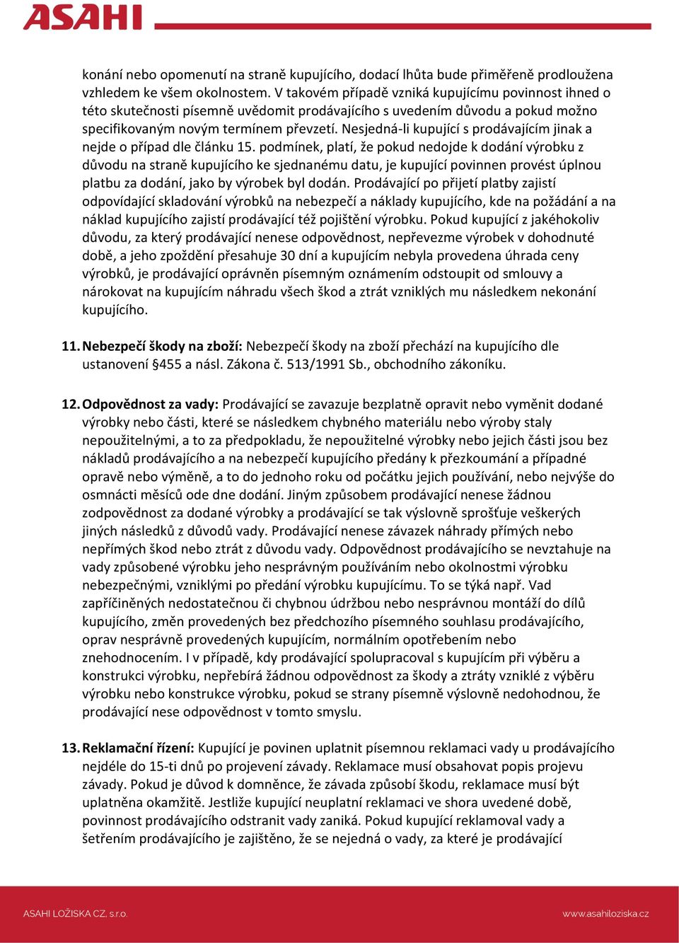 Nesjedná-li kupující s prodávajícím jinak a nejde o případ dle článku 15.