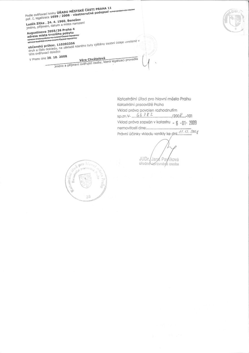 základě kterého byiy zjištěny osobní údaje uvedené v této ověřovac~ dolžcc J Praze dne 20. 10.