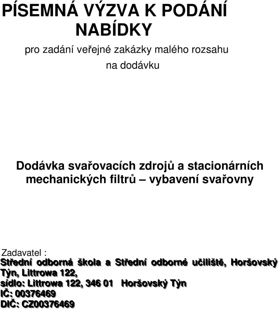 Zadavatel : Sttřředníí odborrná školla a Sttřředníí odborrné učiilliišttě,, Horršovský