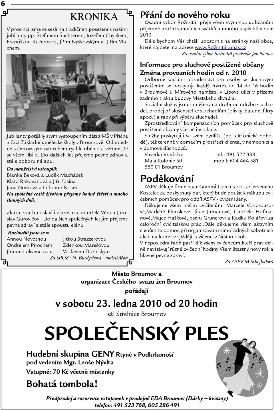 Do dalích let pøejeme pevné zdraví a stále doboru náladu.