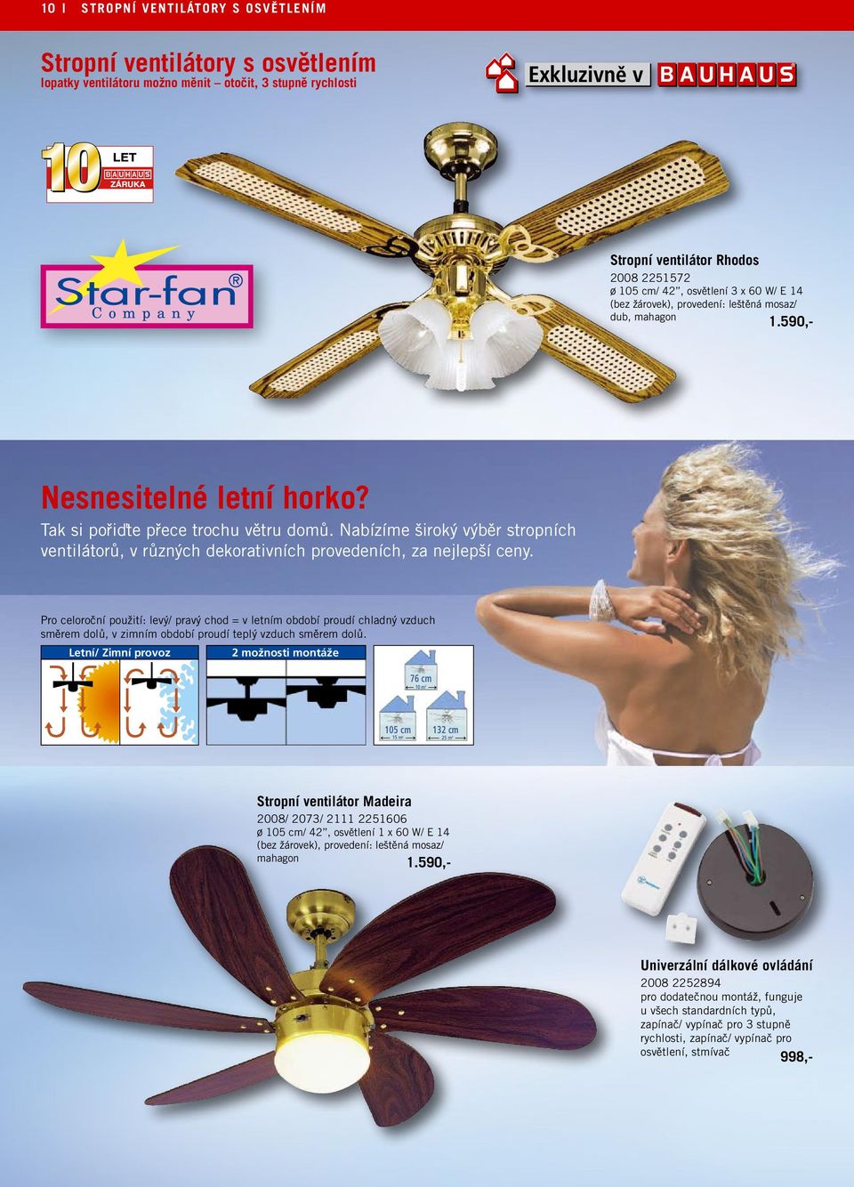 Nabízíme široký výběr stropních ventilátorů, v různých dekorativních provedeních, za nejlepší ceny.