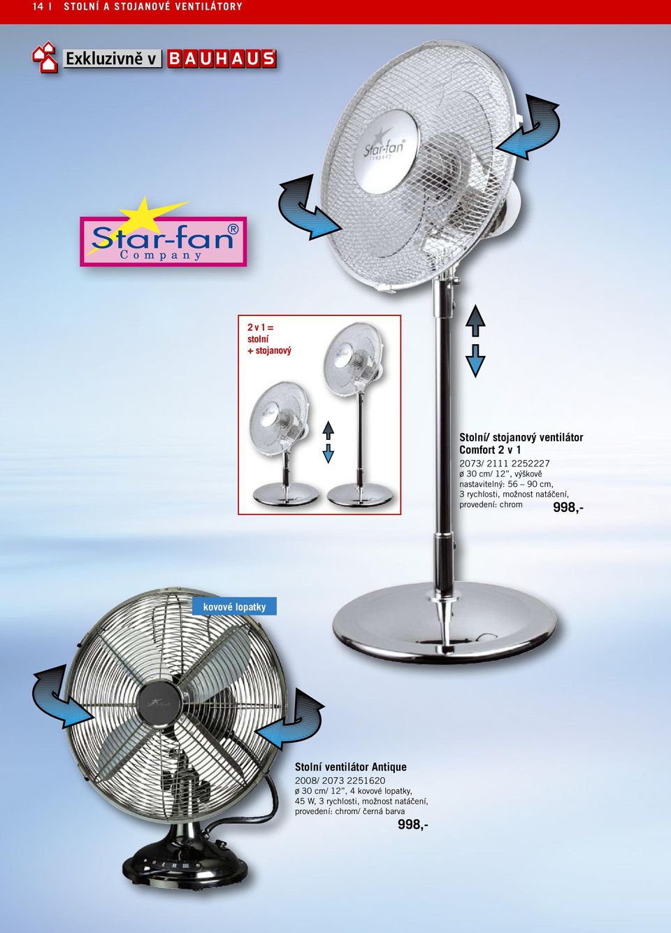 možnost natáčení, provedení: chrom 998,- kovové lopatky Stolní ventilátor Antique 2008/ 2073