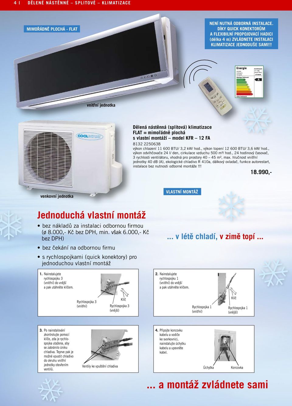 !! vnitřní jednotka Dělená nástěnná (splitová) klimatizace FLAT = mimořádně plochá s vlastní montáží model KFR 12 FA 8132 2250638 výkon chlazení 11 600 BTU/ 3,2 kw/ hod.