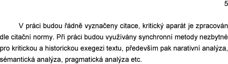 Při práci budou využívány synchronní metody nezbytné pro