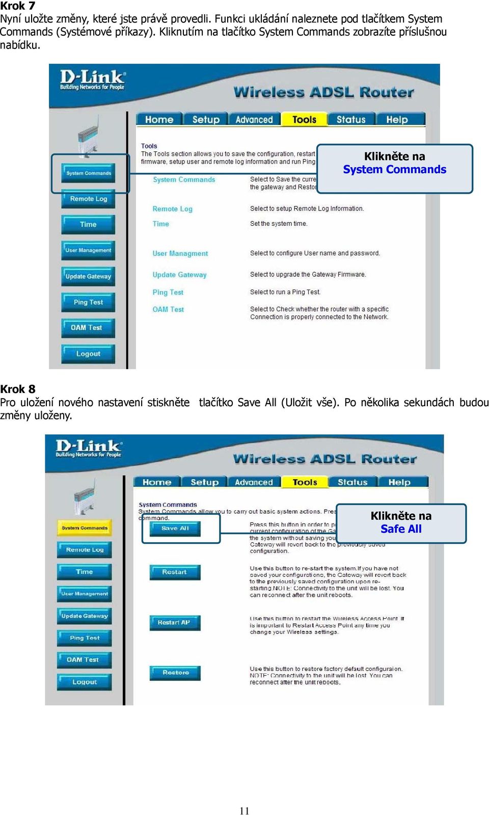 Kliknutím na tlačítko System Commands zobrazíte příslušnou nabídku.