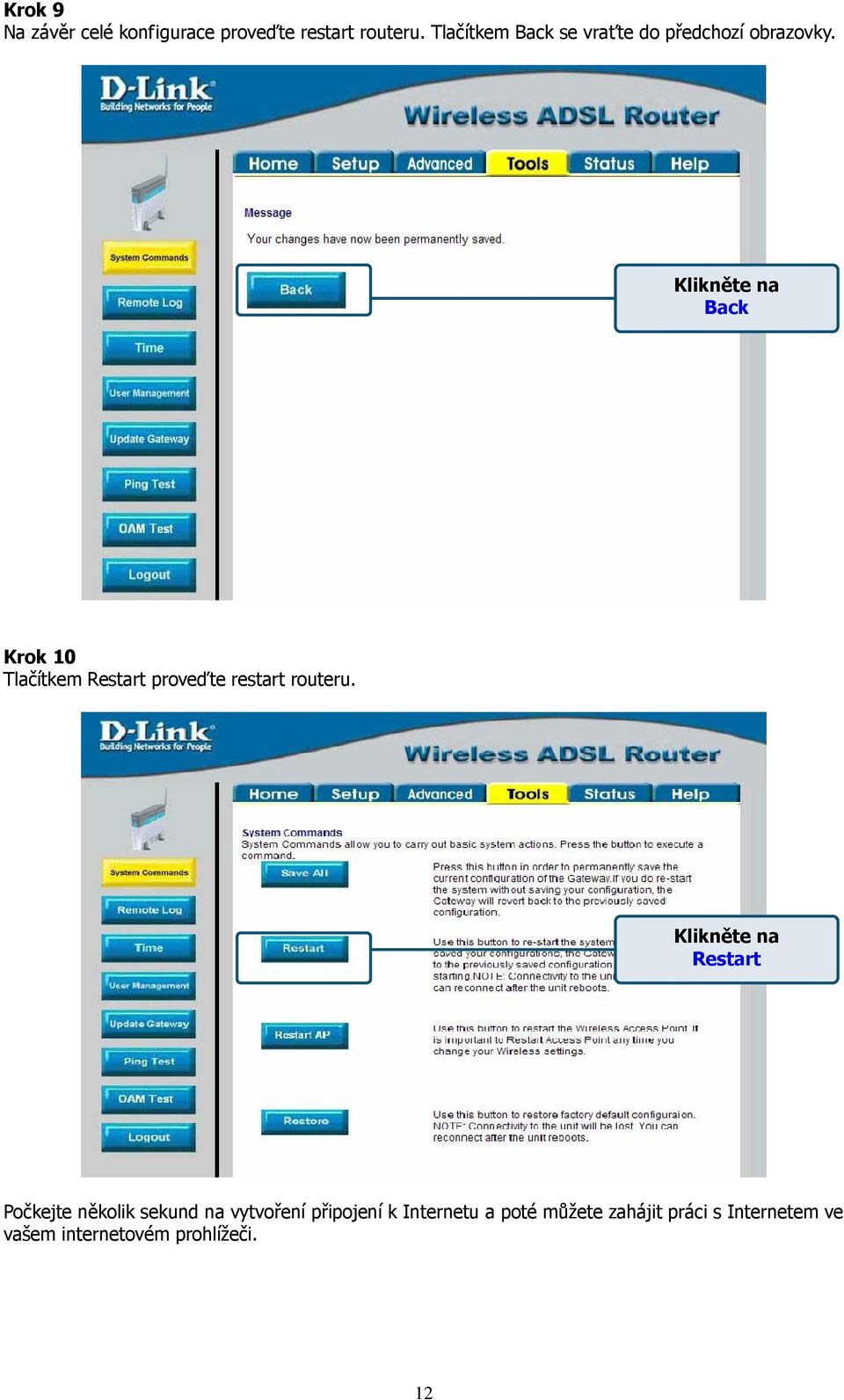 Klikněte na Back Krok 10 Tlačítkem Restart proveďte restart routeru.