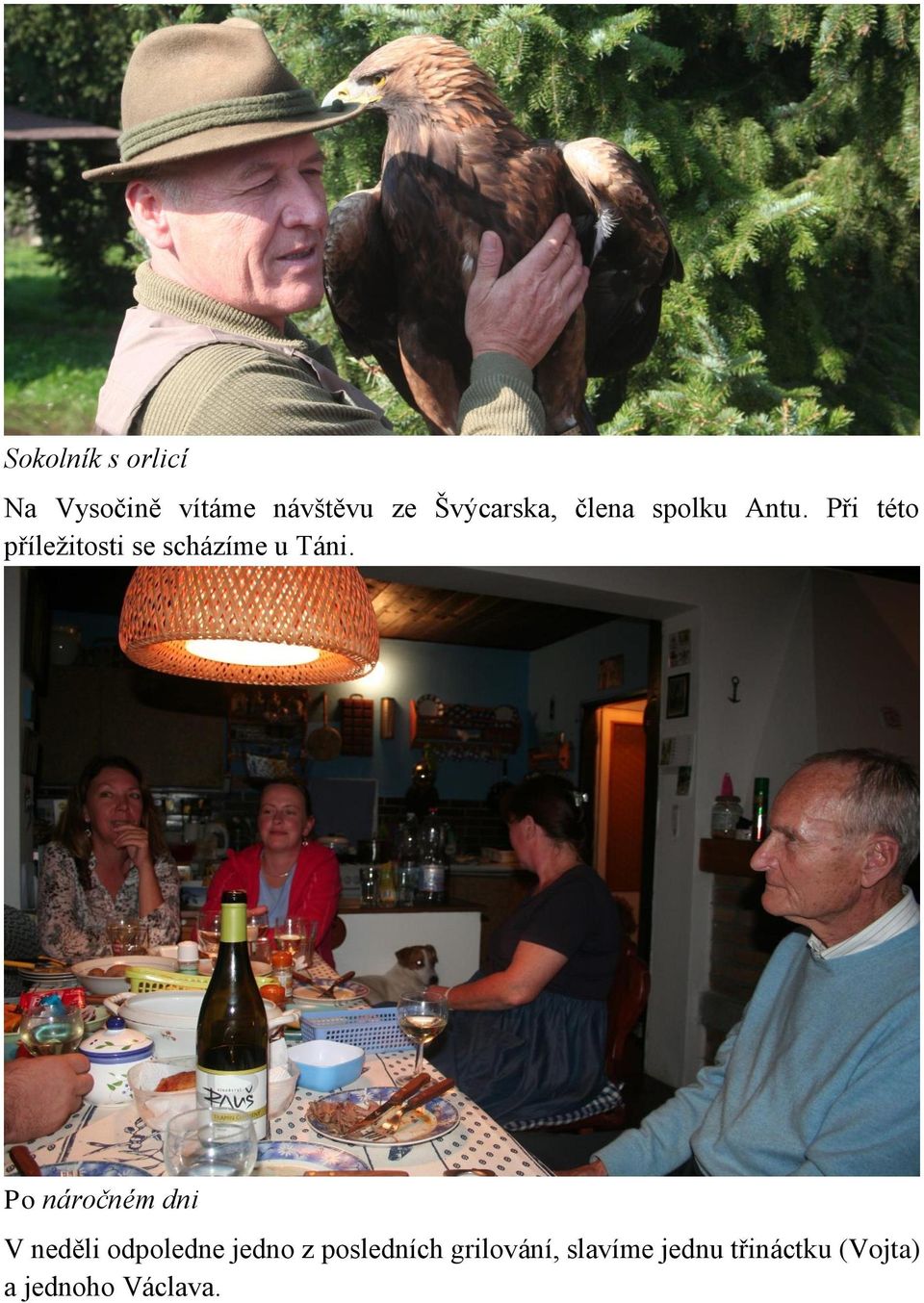 Při této příležitosti se scházíme u Táni.