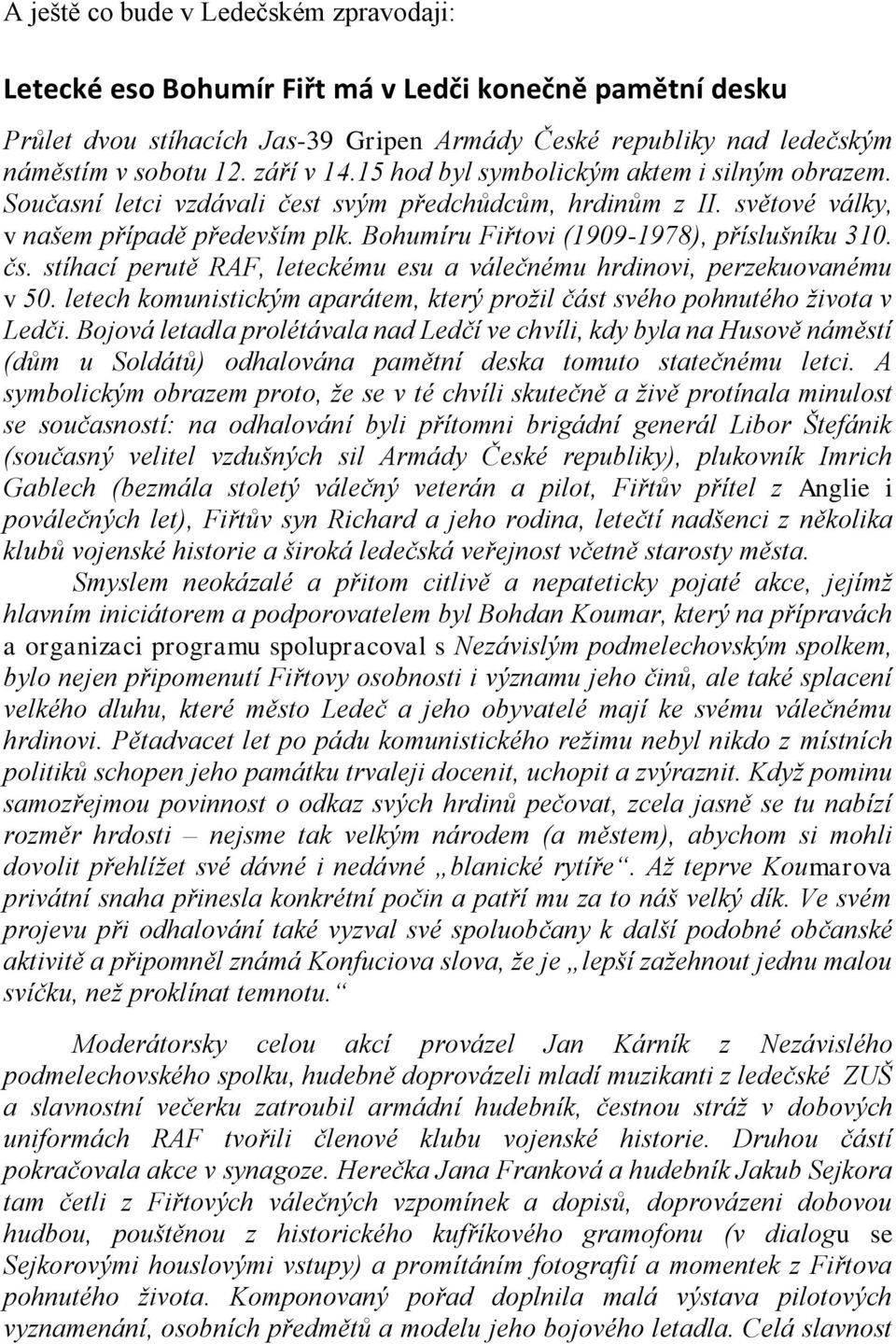Bohumíru Fiřtovi (1909-1978), příslušníku 310. čs. stíhací perutě RAF, leteckému esu a válečnému hrdinovi, perzekuovanému v 50.