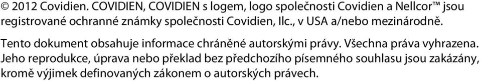 společnosti Covidien, Ilc., v USA a/nebo mezinárodně.