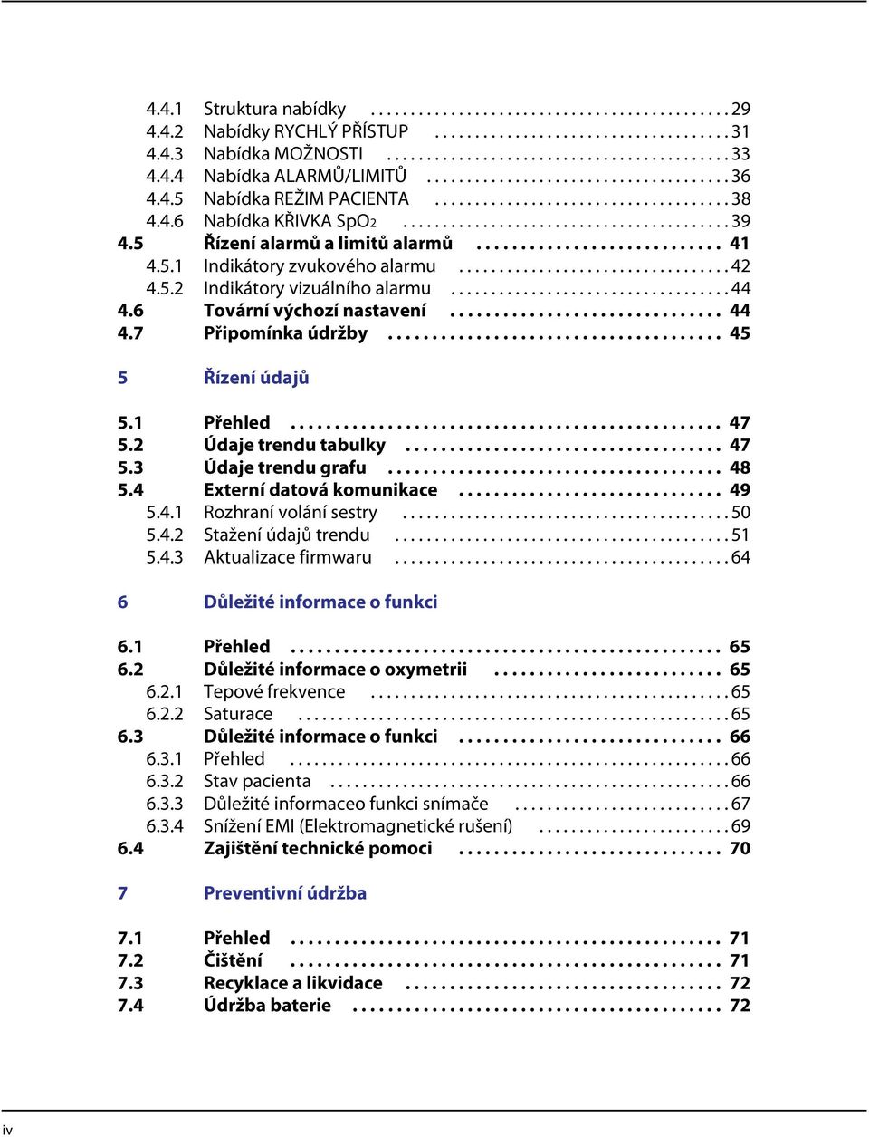 5 Řízení alarmů a limitů alarmů............................ 41 4.5.1 Indikátory zvukového alarmu.................................. 42 4.5.2 Indikátory vizuálního alarmu................................... 44 4.