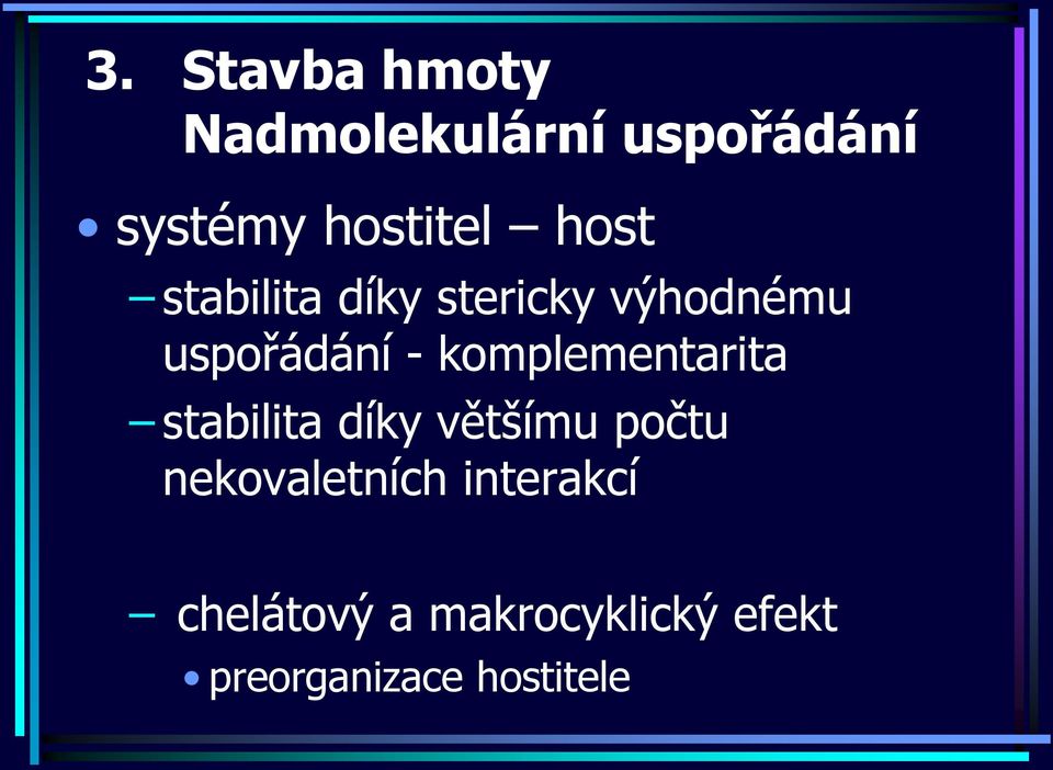 díky většímu počtu nekovaletních interakcí
