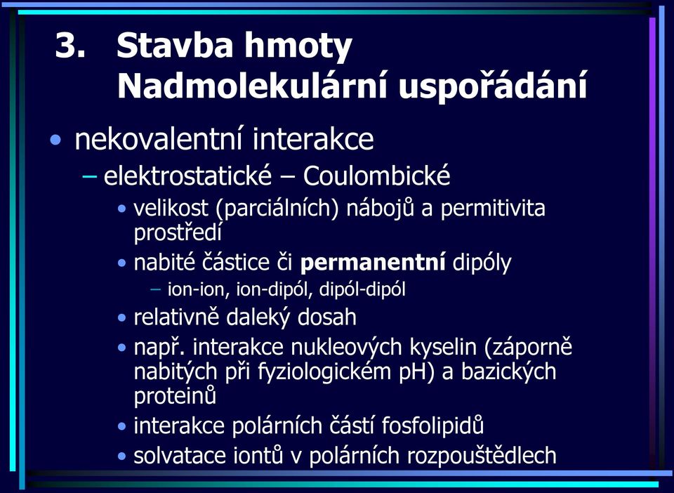 relativně daleký dosah např.