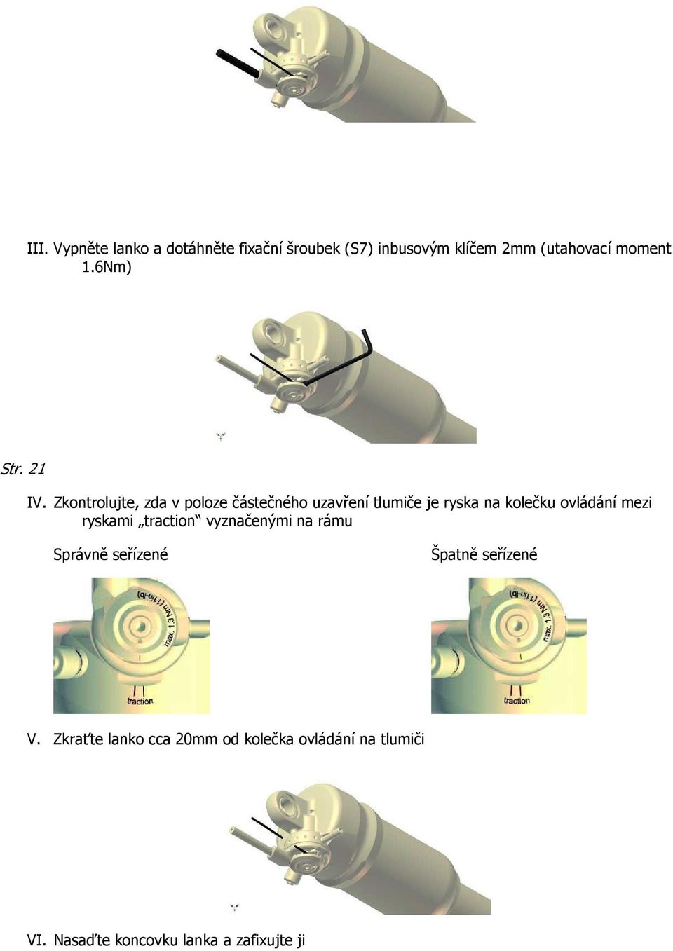 Zkontrolujte, zda v poloze částečného uzavření tlumiče je ryska na kolečku ovládání mezi