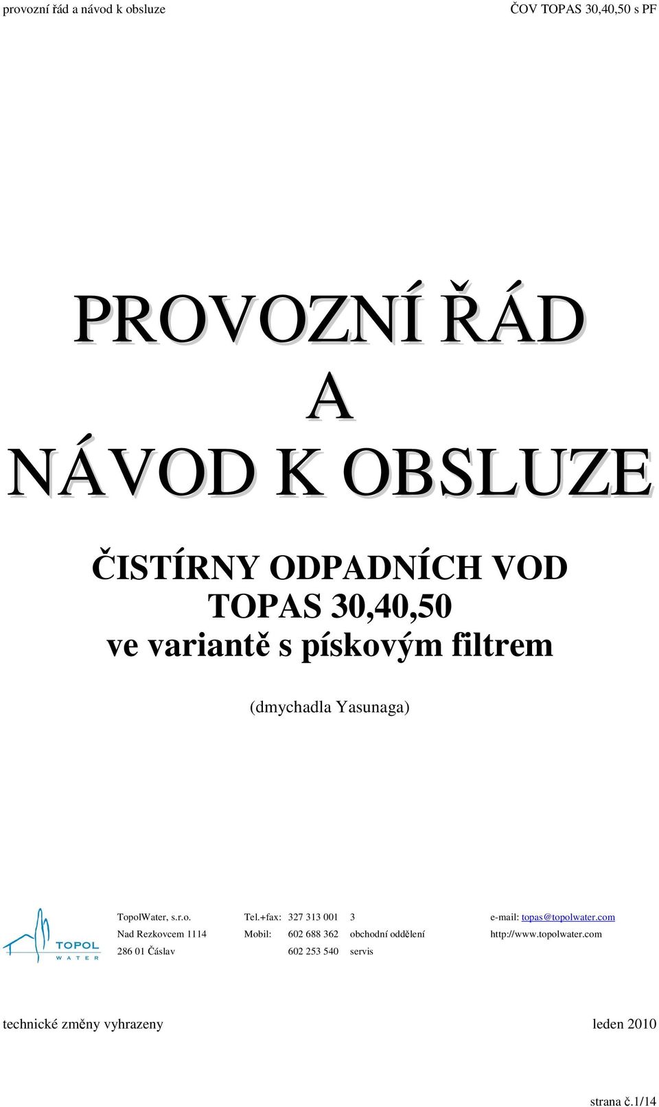 +fax: 327 313 001 3 Mobil: 602 688 362 obchodní oddlení 602 253 540 servis e-mail:
