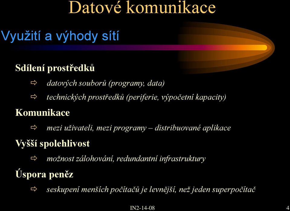 mezi programy distribuované aplikace Vyšší spolehlivost možnost zálohování, redundantní