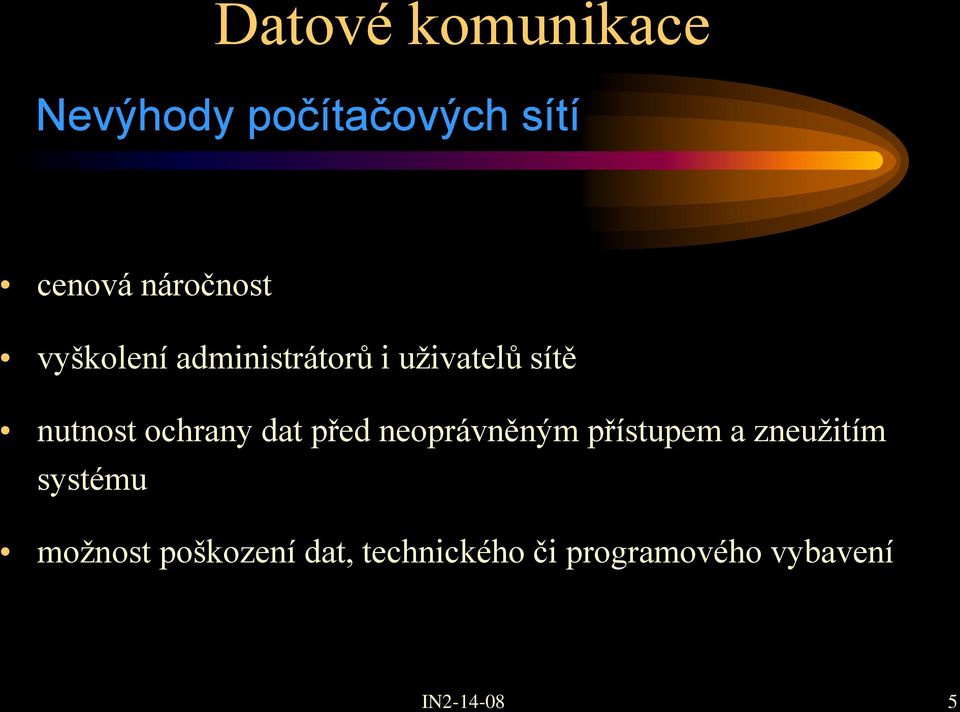 před neoprávněným přístupem a zneužitím systému
