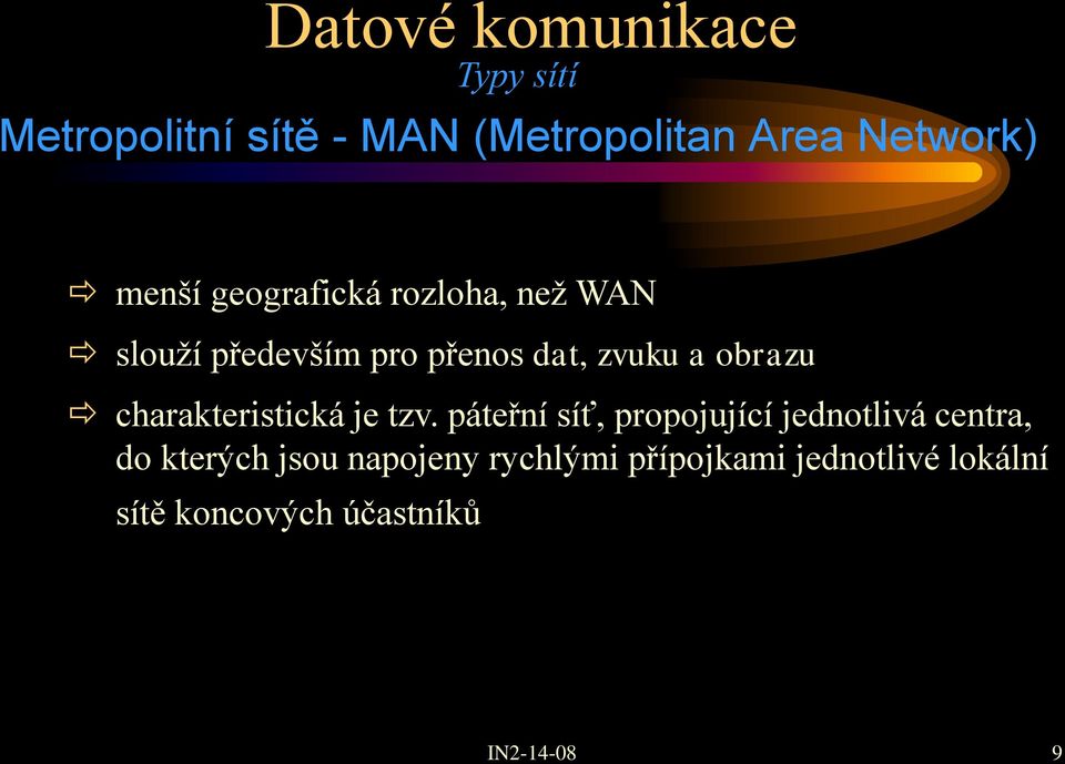 obrazu charakteristická je tzv.