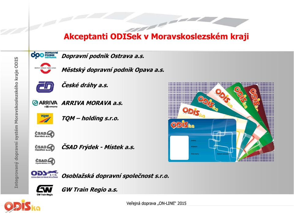 s. ARRIVA MORAVA a.s. TQM holding s.r.o. ČSAD Frýdek - Místek a.