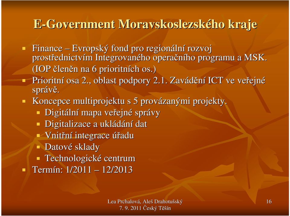 Zavádění ICT ve veřejn ejné správě. Koncepce multiprojektu s 5 provázanými projekty.