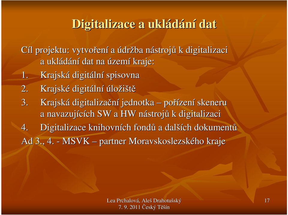 Krajská digitalizační jednotka pořízen zení skeneru a navazujících ch SW a HW nástrojn strojů k