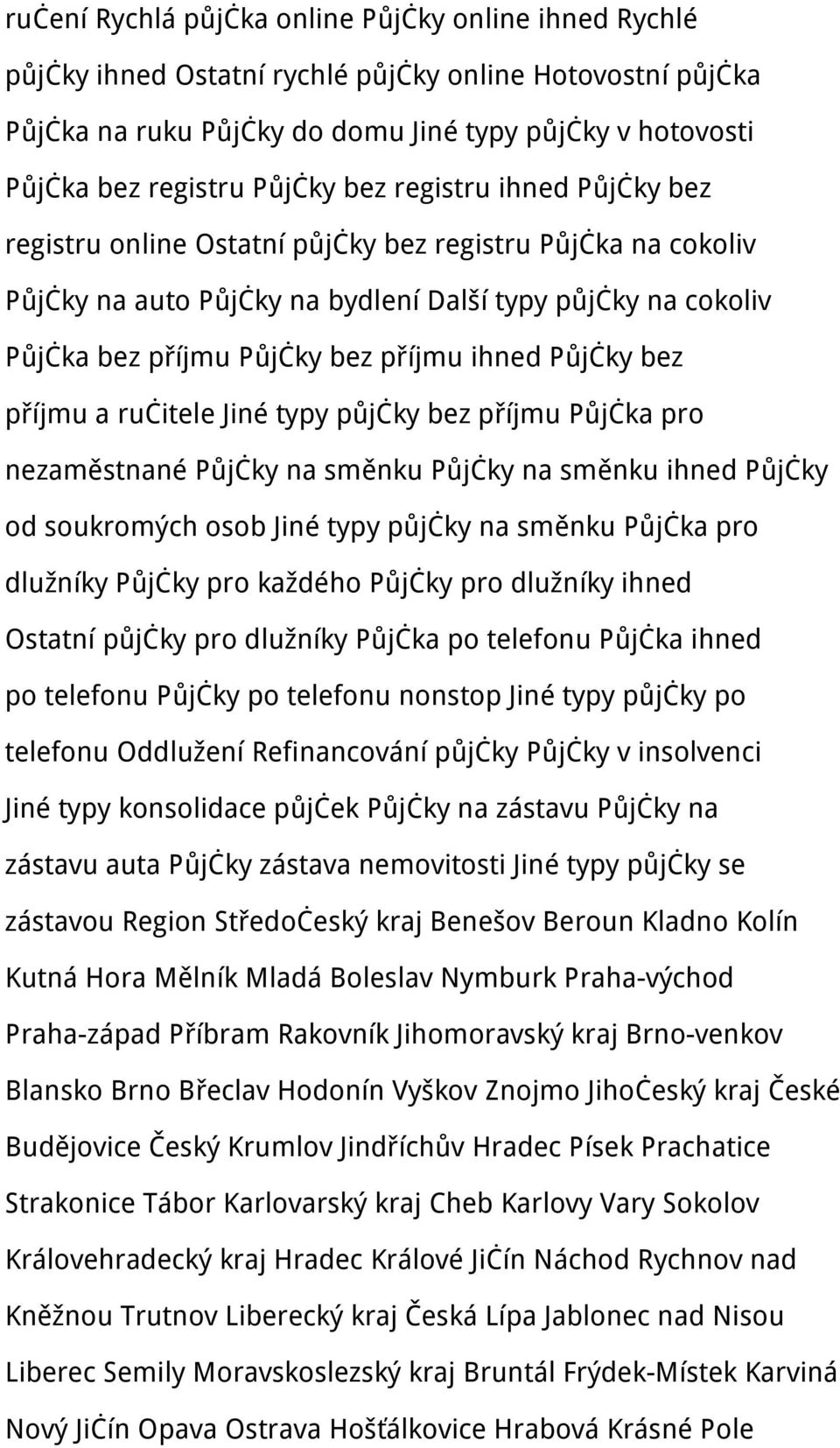 ihned Půjčky bez příjmu a ručitele Jiné typy půjčky bez příjmu Půjčka pro nezaměstnané Půjčky na směnku Půjčky na směnku ihned Půjčky od soukromých osob Jiné typy půjčky na směnku Půjčka pro dlužníky