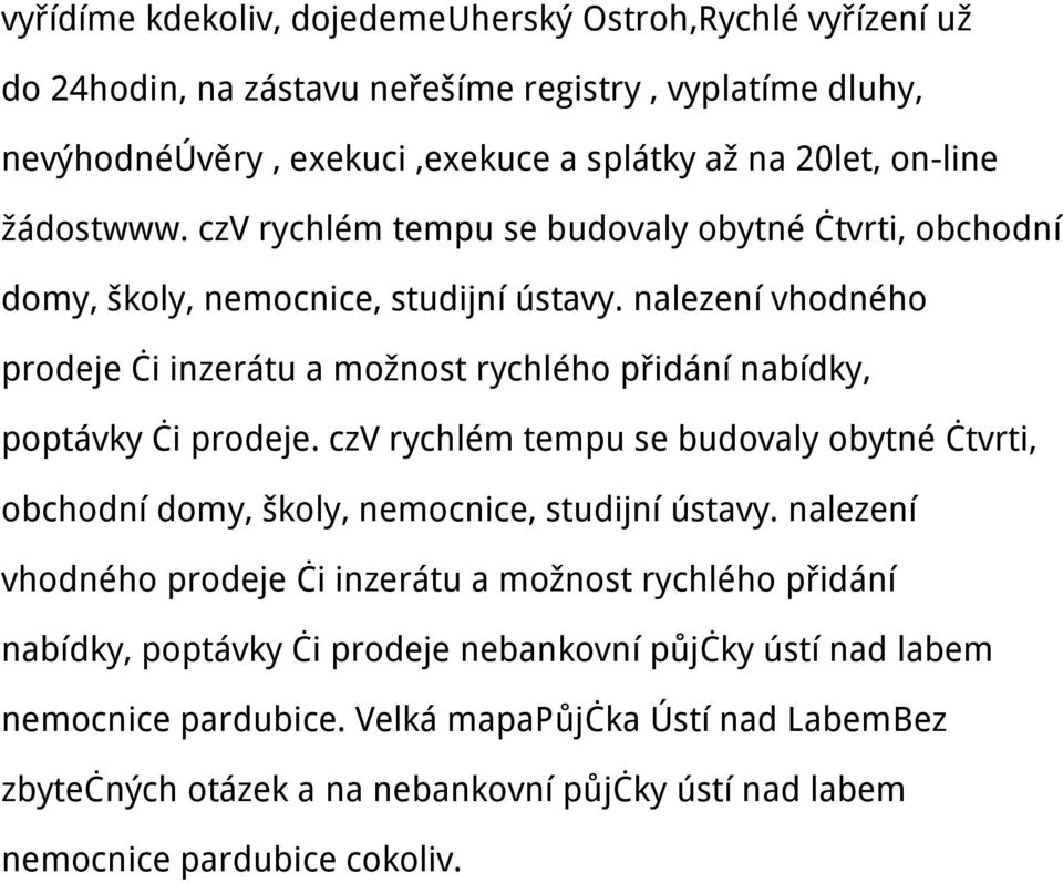 nalezení vhodného prodeje či inzerátu a možnost rychlého přidání nabídky, poptávky či prodeje.