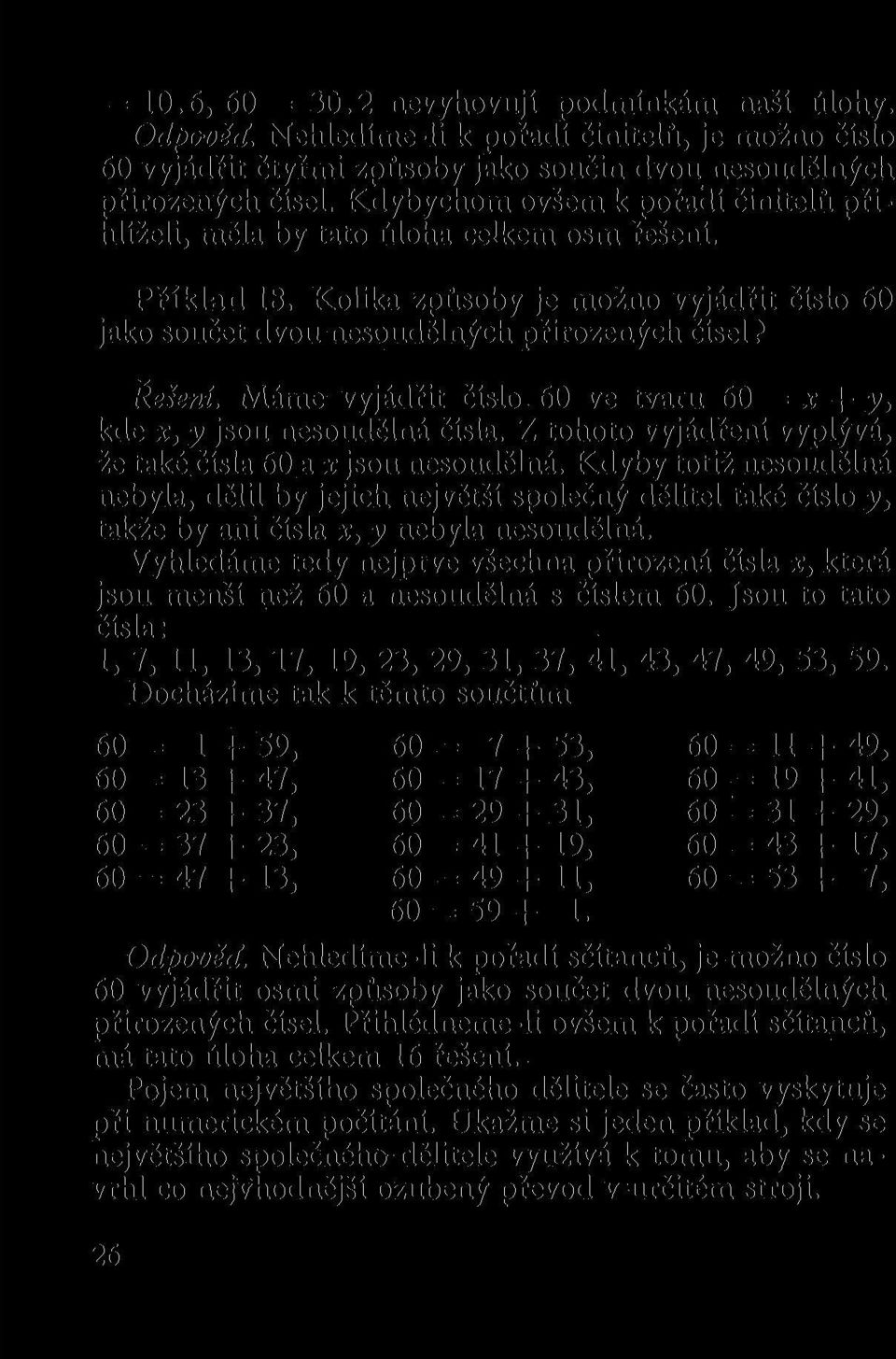 Máme vyjádřit číslo 60 ve tvaru 60 = x + y, kde x, y jsou nesoudělná čísla. Z tohoto vyjádření vyplývá, že také čísla 60 a x jsou nesoudělná.