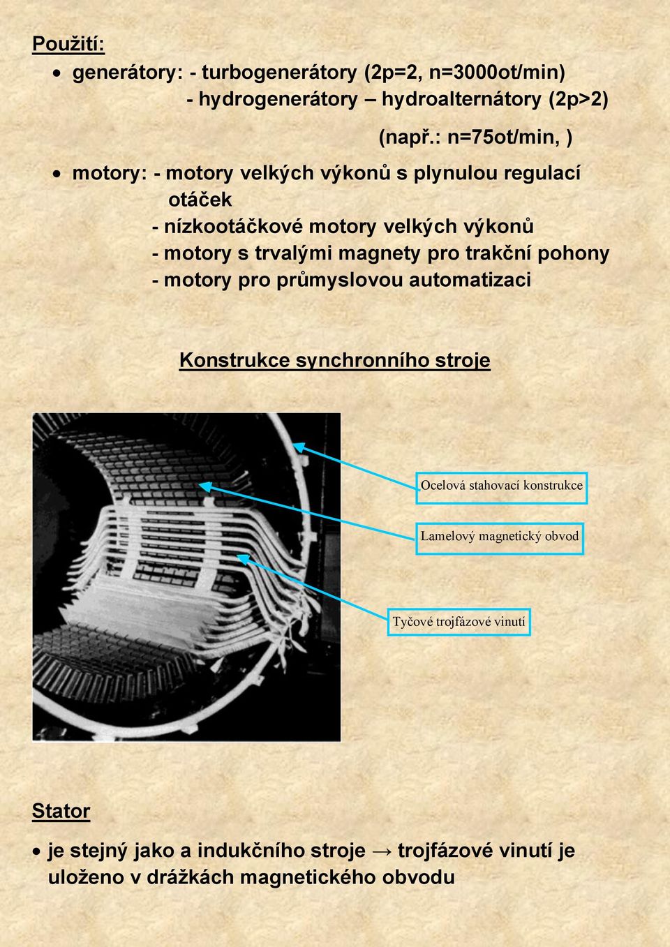 trvalými magnety pro trakční pohony - motory pro průmyslovou automatizaci Konstrukce synchronního stroje Ocelová stahovací