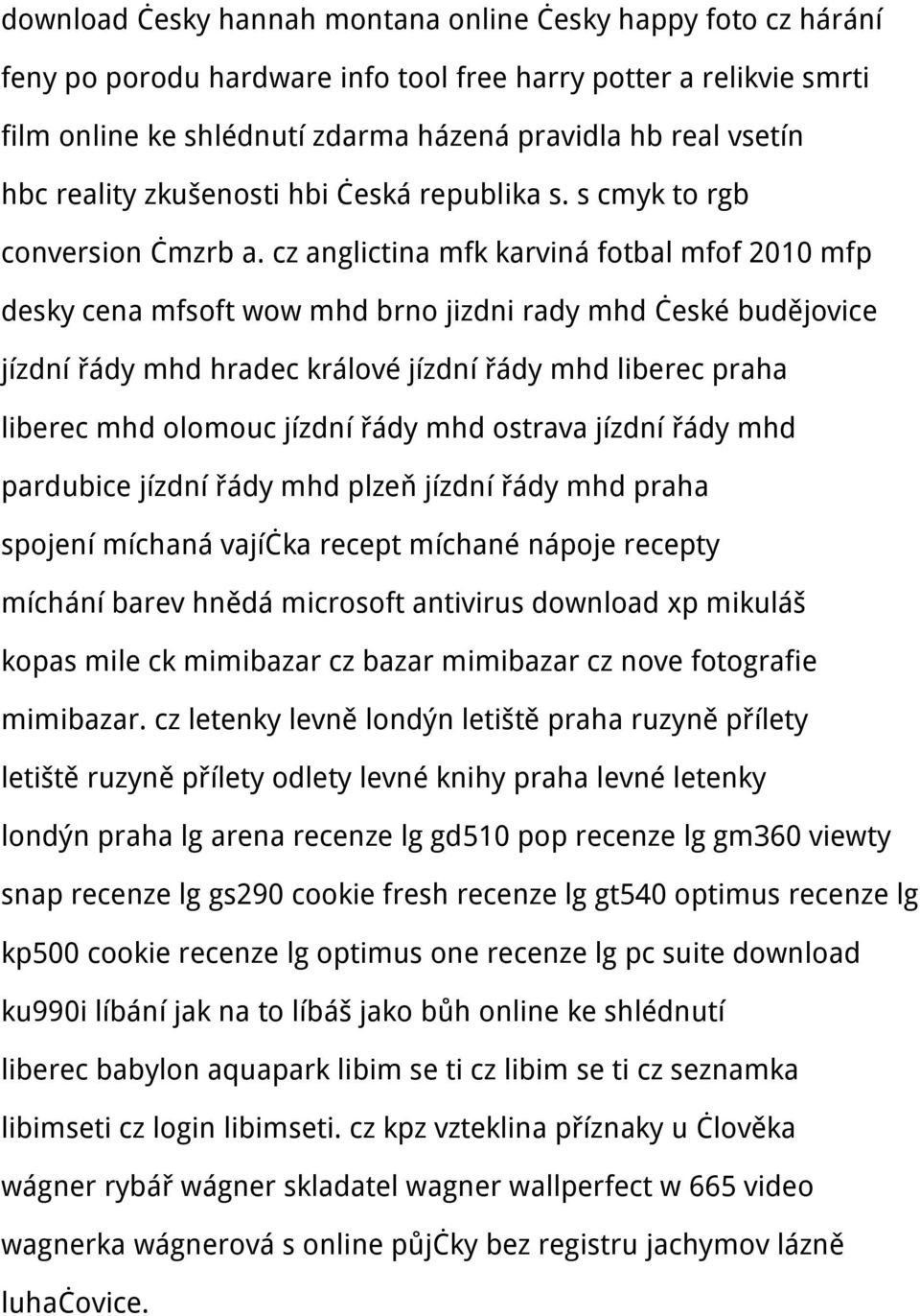 cz anglictina mfk karviná fotbal mfof 2010 mfp desky cena mfsoft wow mhd brno jizdni rady mhd české budějovice jízdní řády mhd hradec králové jízdní řády mhd liberec praha liberec mhd olomouc jízdní