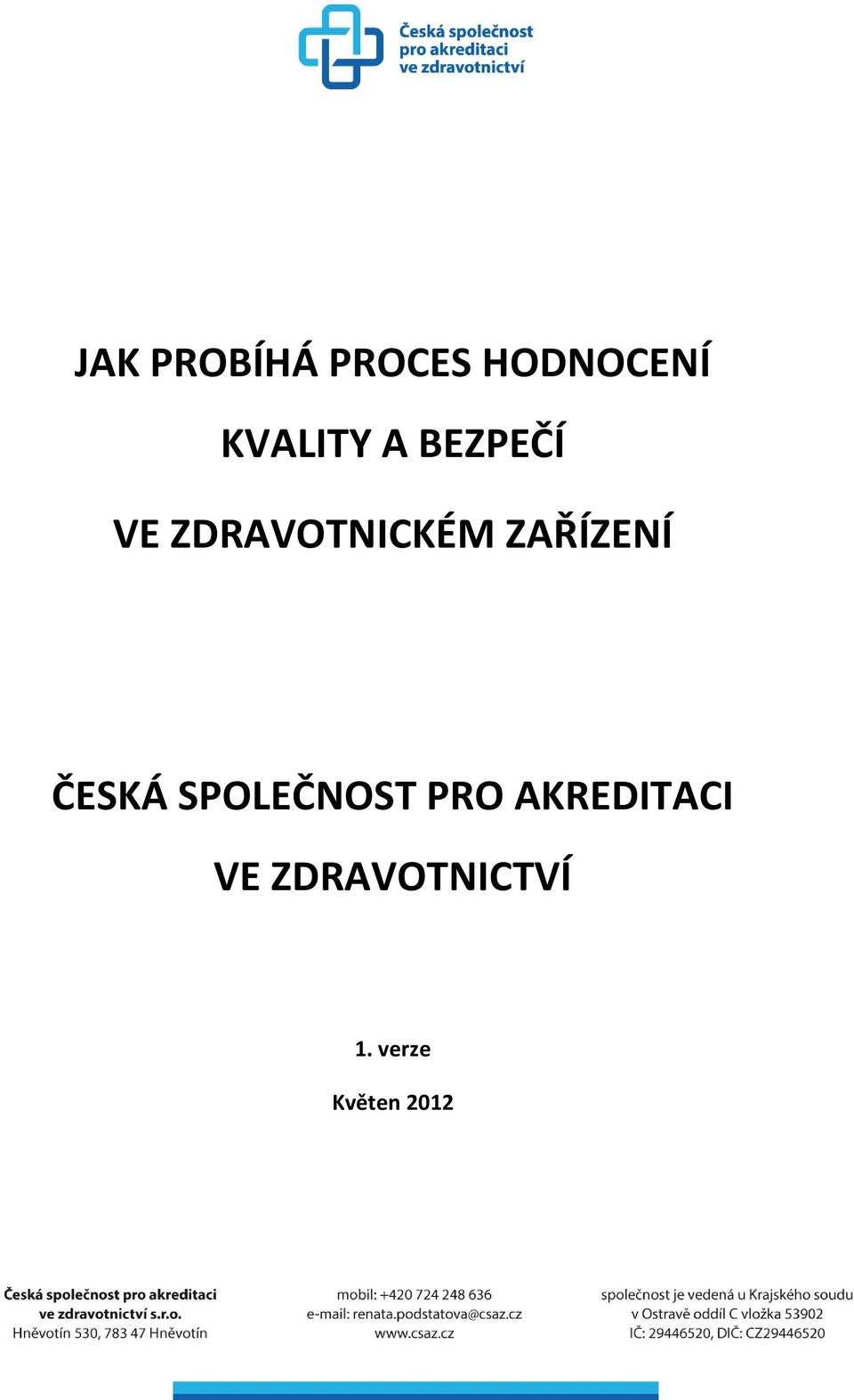 ZAŘÍZENÍ ČESKÁ SPOLEČNOST PRO