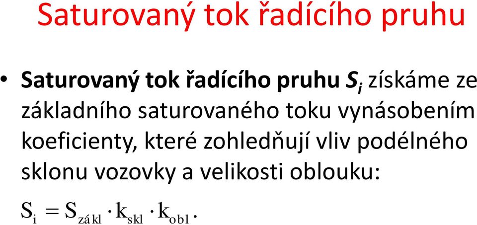 vynásobením koeficienty, které zohledňují vliv