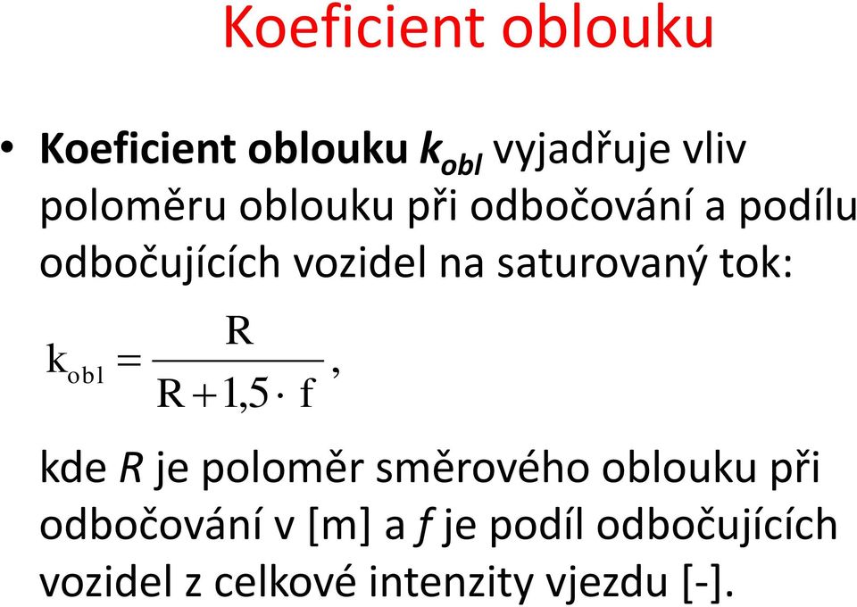 tok: k obl R R 1,5 f, kde R je poloměr směrového oblouku při