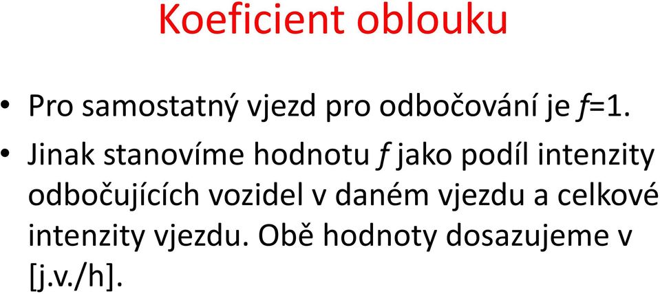 Jinak stanovíme hodnotu f jako podíl intenzity