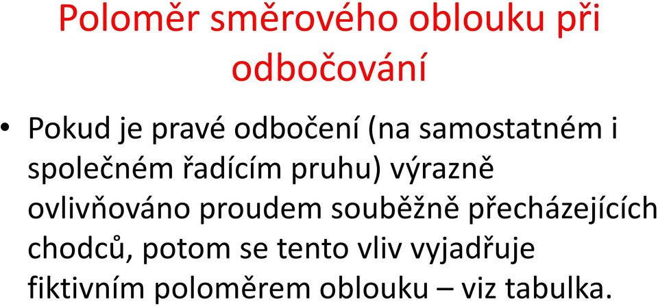 ovlivňováno proudem souběžně přecházejících chodců, potom