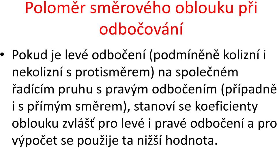 s pravým odbočením (případně i s přímým směrem), stanoví se koeficienty