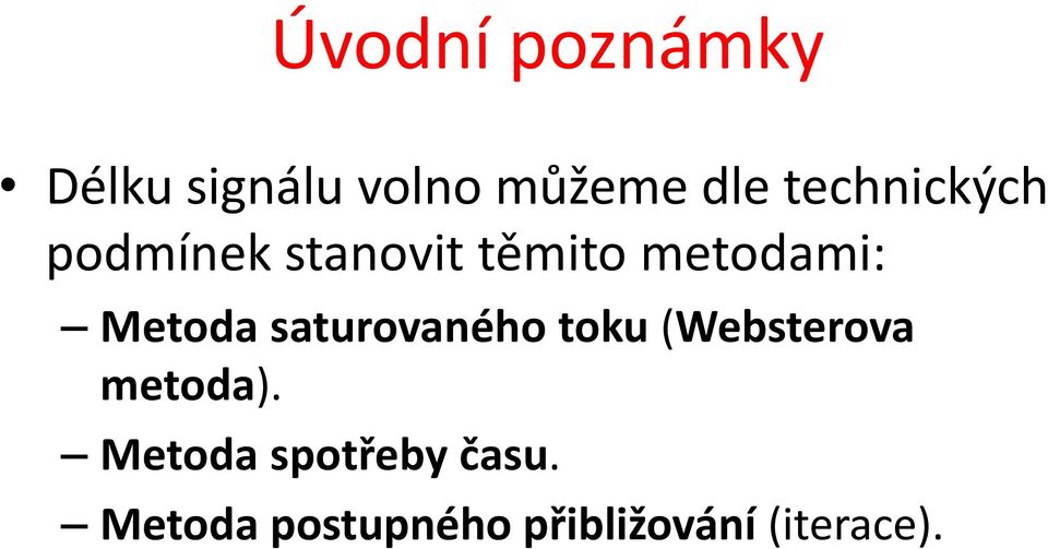 Metoda saturovaného toku (Websterova metoda).