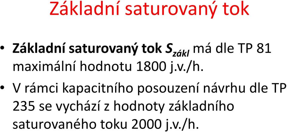 V rámci kapacitního posouzení návrhu dle TP 235 se
