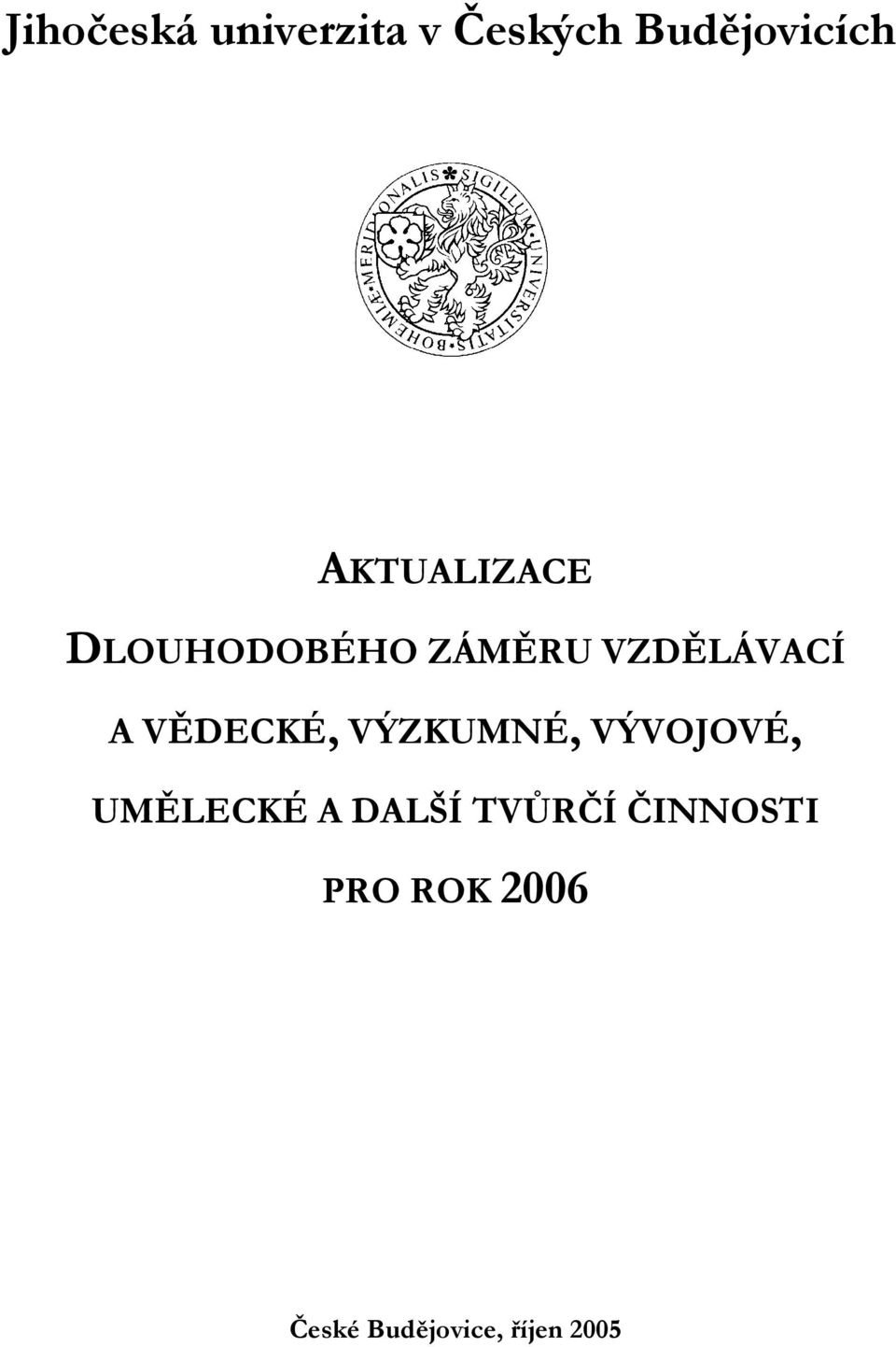VĚDECKÉ, VÝZKUMNÉ, VÝVOJOVÉ, UMĚLECKÉ A DALŠÍ