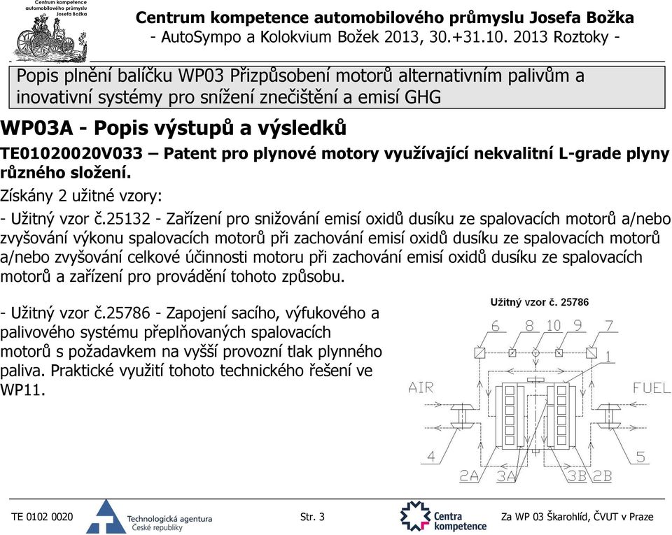 zvyšování celkové účinnosti motoru při zachování emisí oxidů dusíku ze spalovacích motorů a zařízení pro provádění tohoto způsobu. - Užitný vzor č.