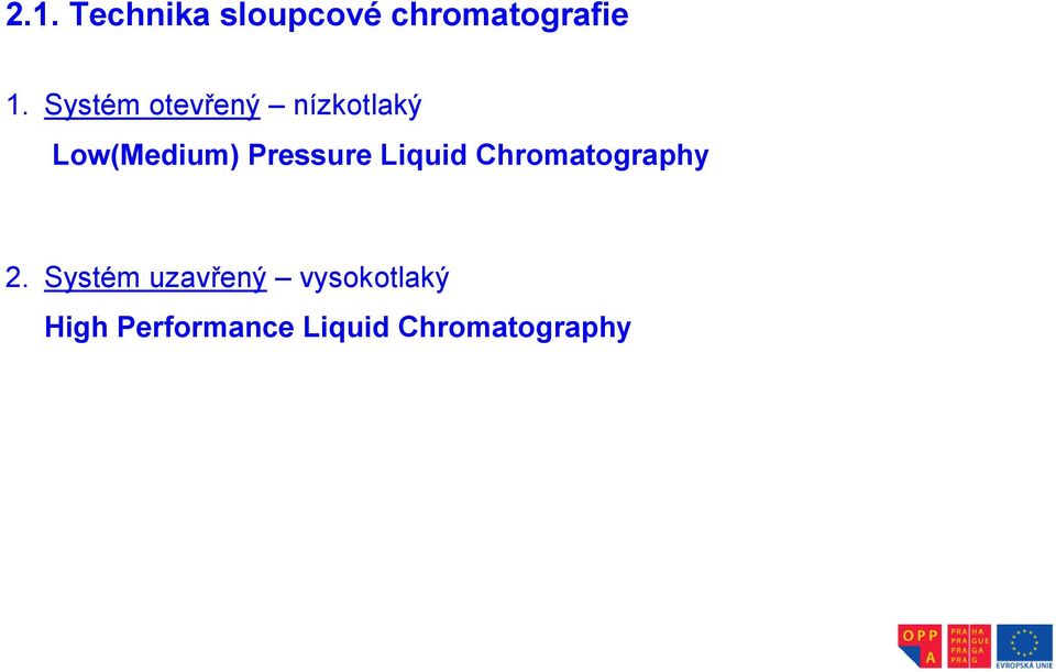 Pressure Liquid Chromatography 2.