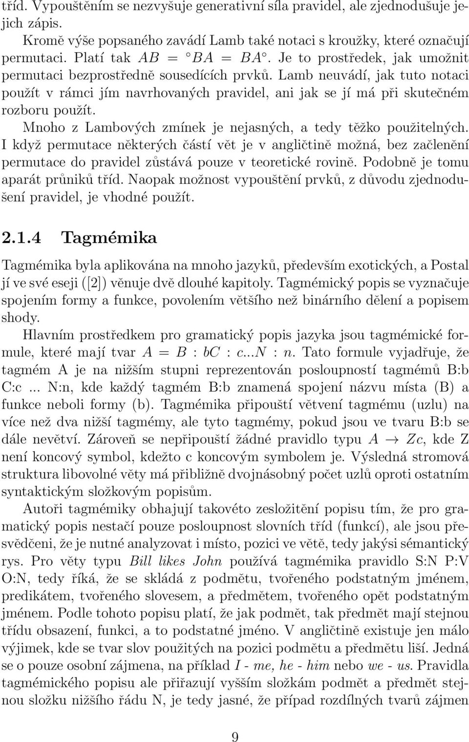 Mnoho z Lambových zmínek je nejasných, a tedy těžko použitelných. I když permutace některých částí vět je v angličtině možná, bez začlenění permutace do pravidel zůstává pouze v teoretické rovině.