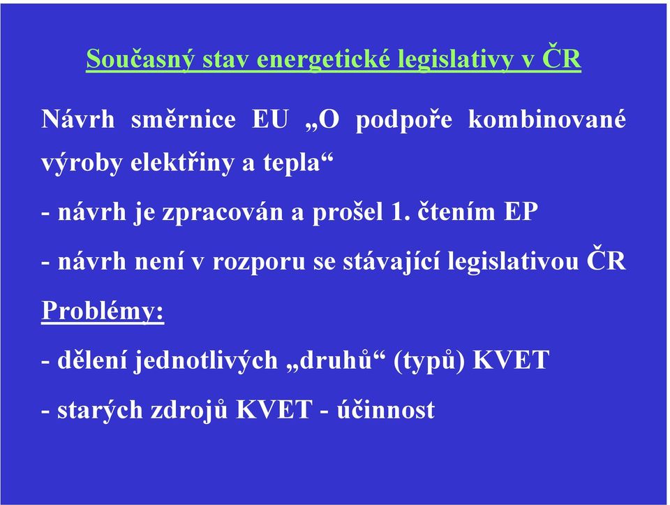 čtením EP - návrh není v rozporu se stávající legislativou