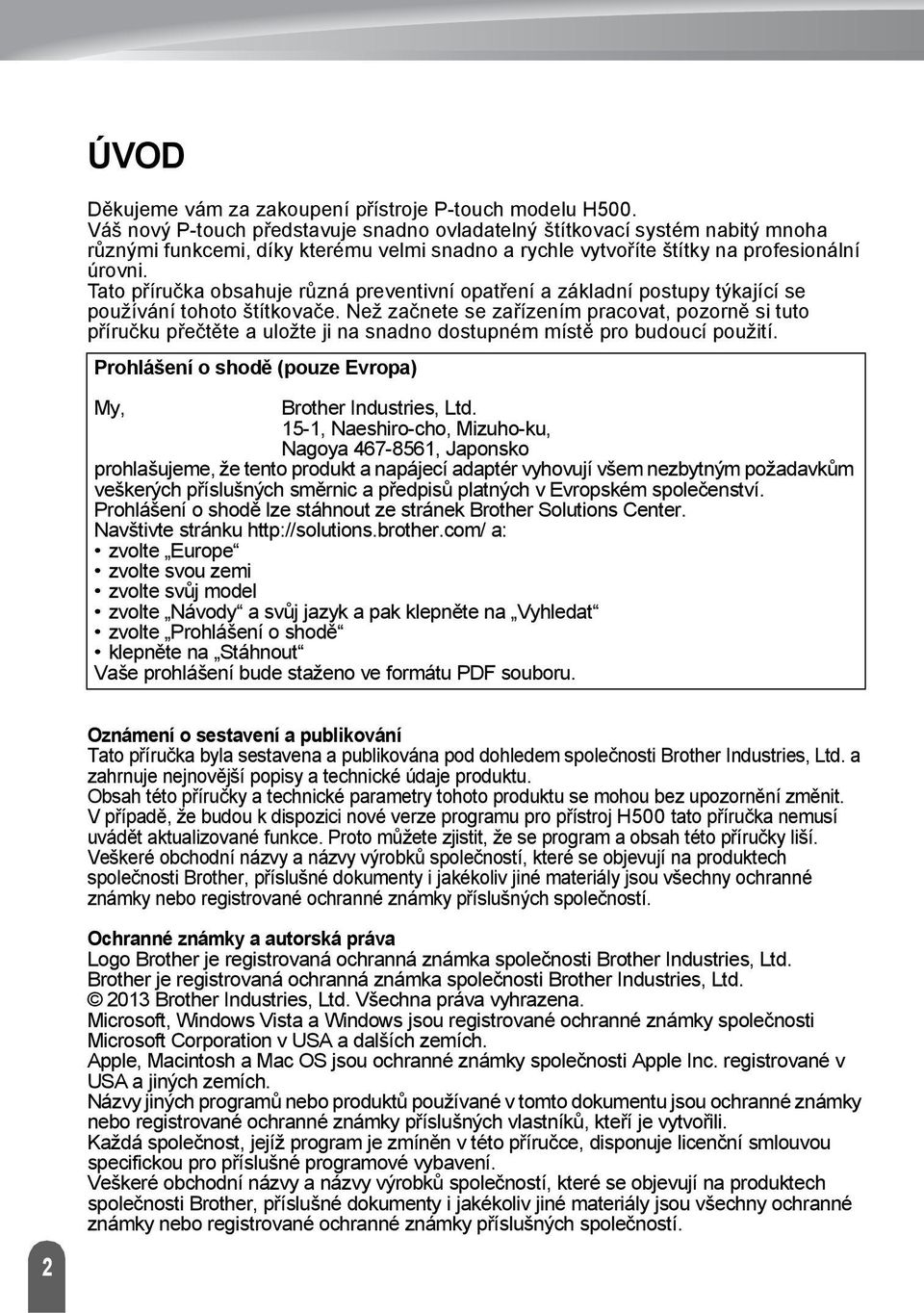 Tato příručka obsahuje různá preventivní opatření a základní postupy týkající se používání tohoto štítkovače.