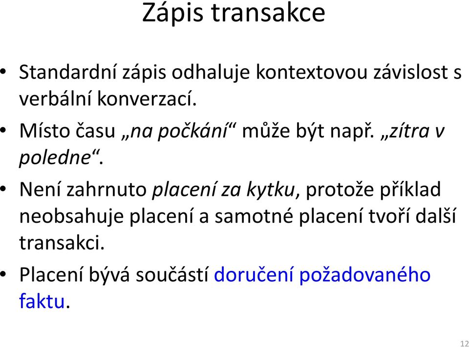 Není zahrnuto placení za kytku, protože příklad neobsahuje placení a