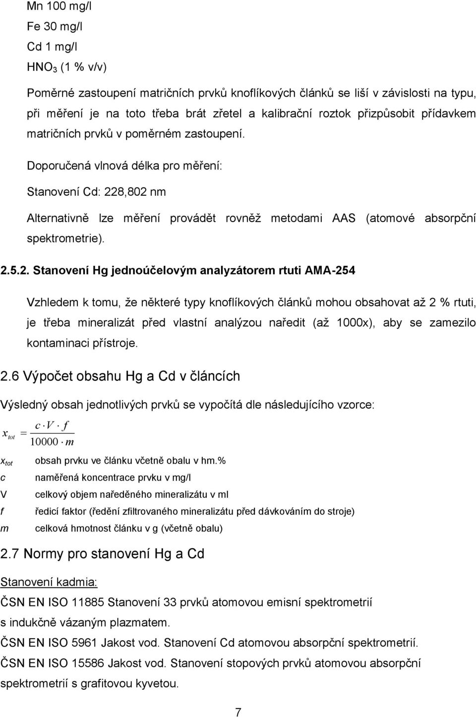 Doporučená vlnová délka pro měření: Stanovení Cd: 22