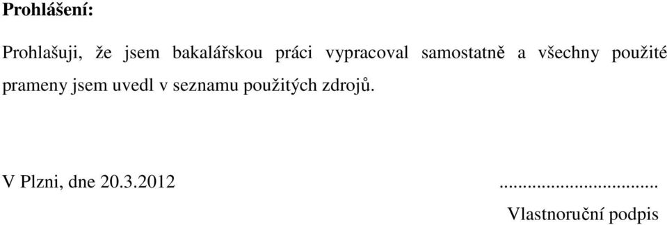 prameny jsem uvedl v seznamu použitých zdrojů.