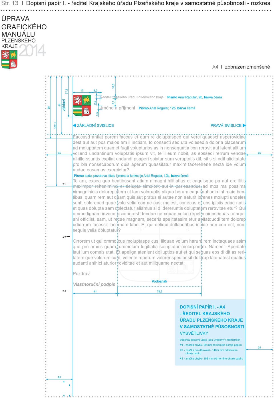 a příjmení Písmo Arial Regular, 12b, barva černá 102,1 3,5 ZÁKLADNÍ SVISLICE PRAVÁ SVISLICE 1 2 Faccusd antiat porem faccus et eum re doluptasped qui verci quaesci asperovidiae dest aut aut pos maios