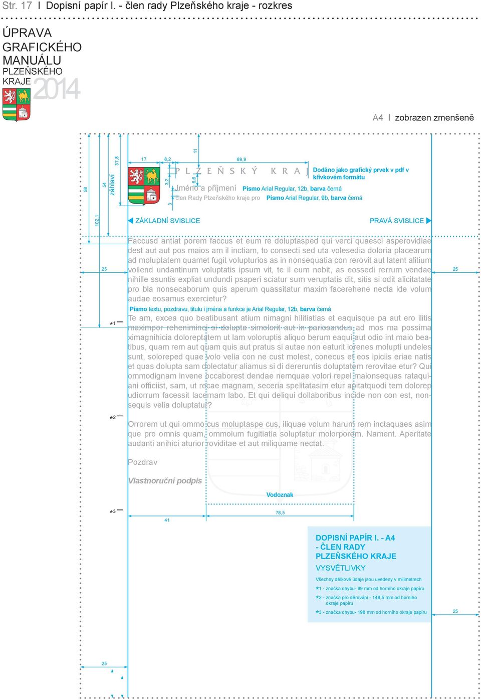 Rady Plzeňského kraje pro Písmo Arial Regular, 9b, barva černá 102,1 ZÁKLADNÍ SVISLICE PRAVÁ SVISLICE 1 2 Faccusd antiat porem faccus et eum re doluptasped qui verci quaesci asperovidiae dest aut aut