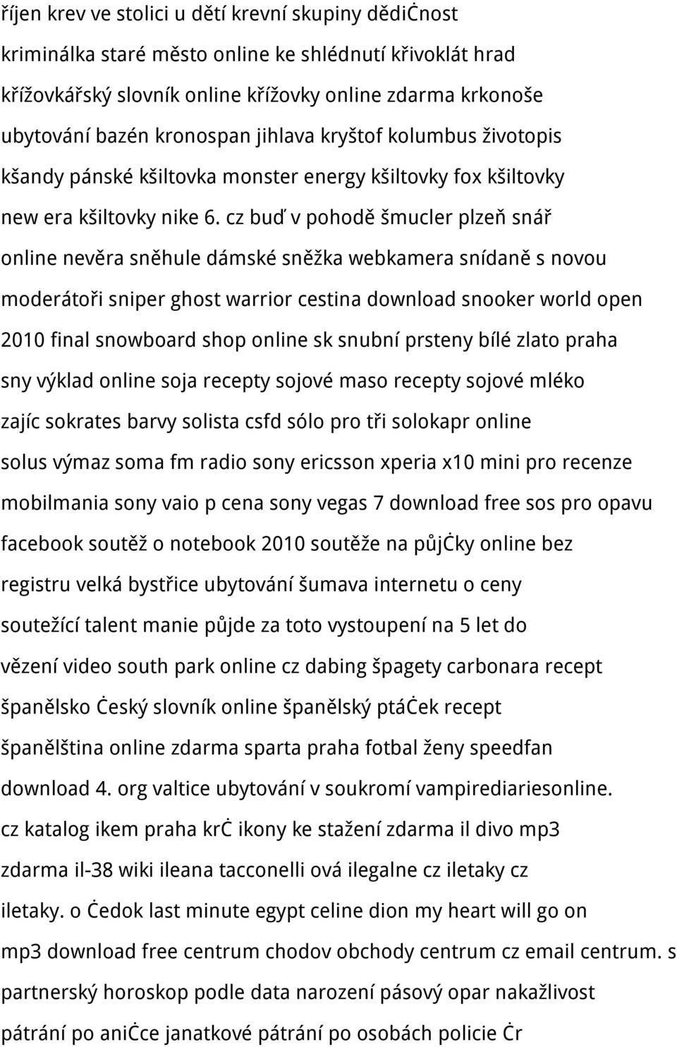 cz buď v pohodě šmucler plzeň snář online nevěra sněhule dámské sněžka webkamera snídaně s novou moderátoři sniper ghost warrior cestina download snooker world open 2010 final snowboard shop online