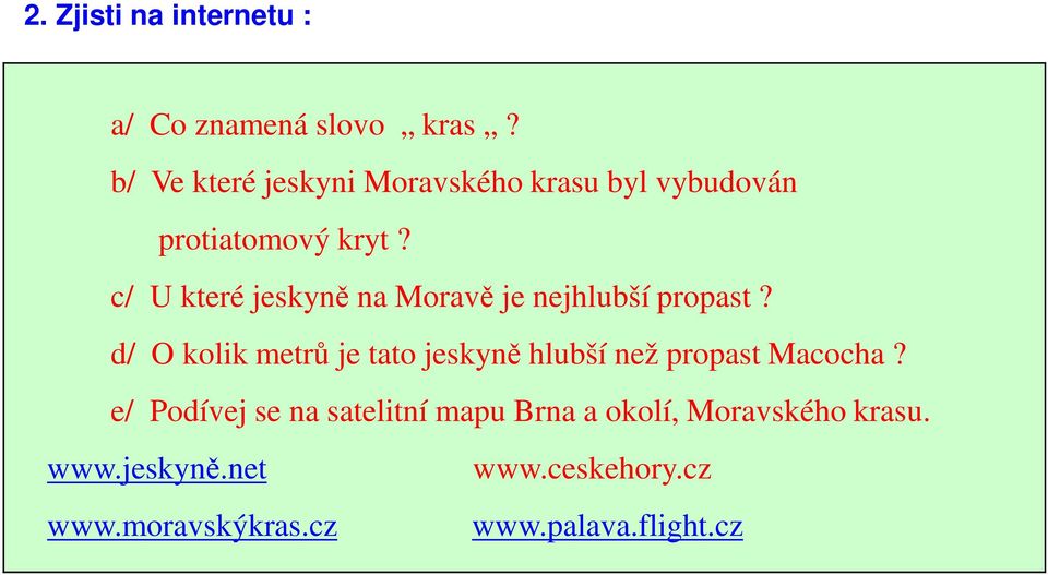 c/ U které jeskyně na Moravě je nejhlubší propast?